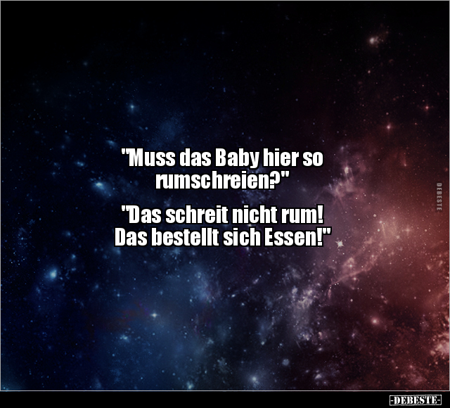 "Muss das Baby hier so rumschreien?" "Das schreit nicht.." - Lustige Bilder | DEBESTE.de