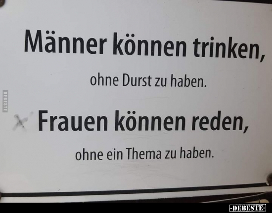 Männer können trinken, ohne Durst zu haben. Frauen können.. - Lustige Bilder | DEBESTE.de