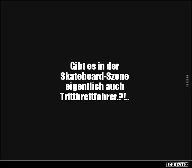 Gibt es in der Skateboard-Szene eigentlich auch.. - Lustige Bilder | DEBESTE.de