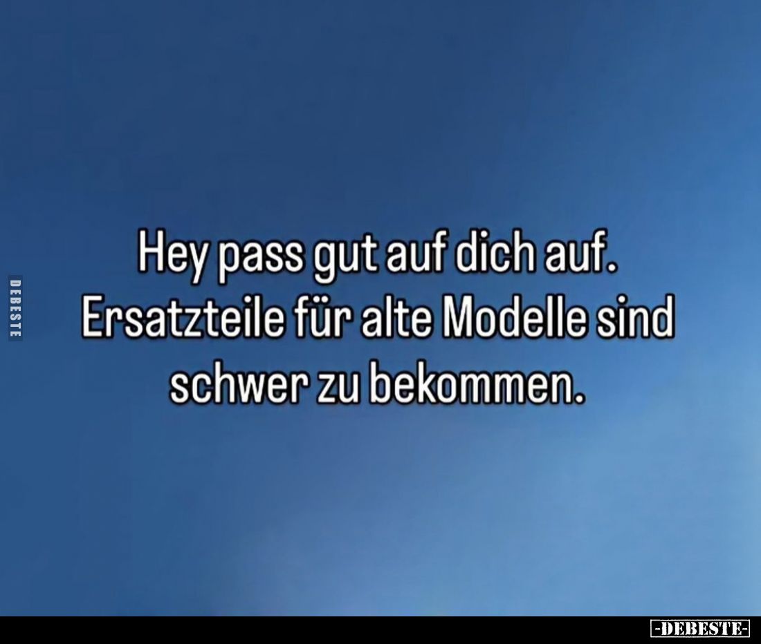 Hey pass gut auf dich auf.. - Lustige Bilder | DEBESTE.de