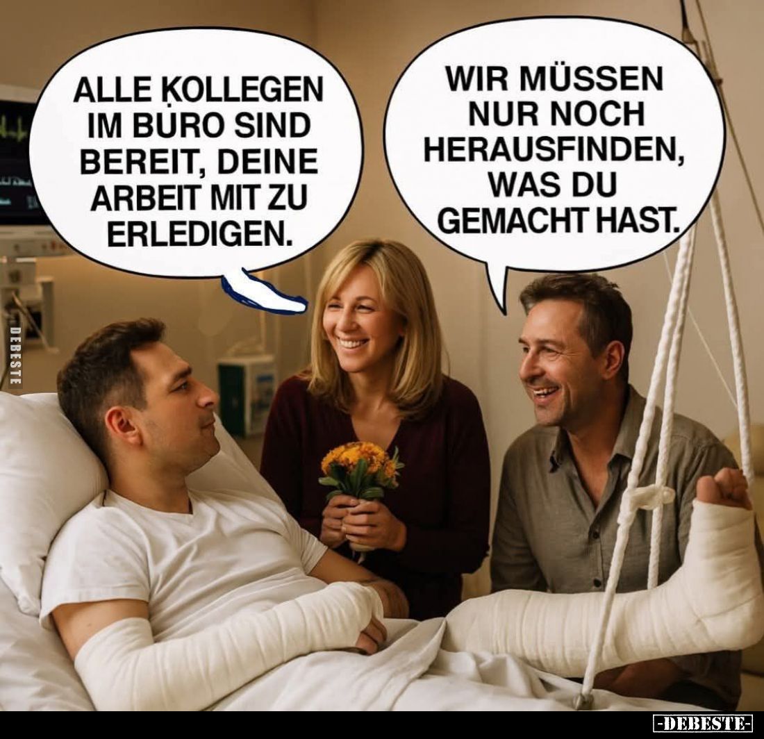 Alle Kollegen im Büro sind bereit, deine Arbeit mit zu erledigen. -
Wir müssen nur noch herausfinden, was du gemacht hast.