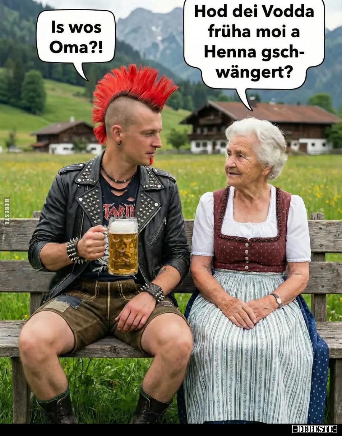 Is wos Oma?! -
Hod dei Vodda früha moi a Henna gschwängert?