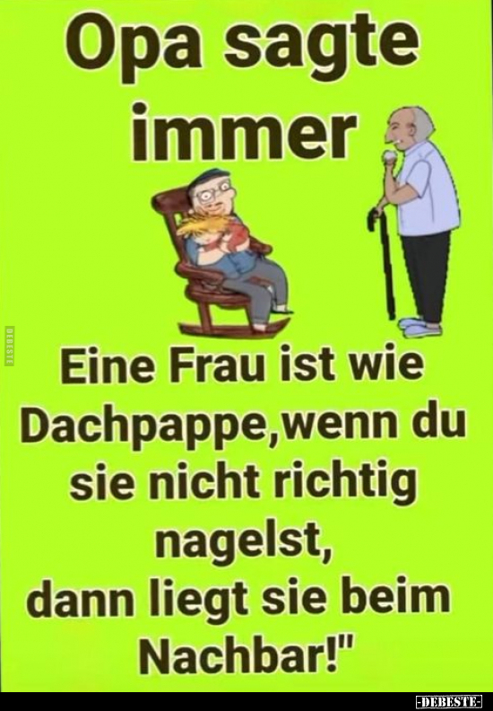 Opa sagte immer „Eine Frau ist wie Dachpappe, wenn du sie.." - Lustige Bilder | DEBESTE.de