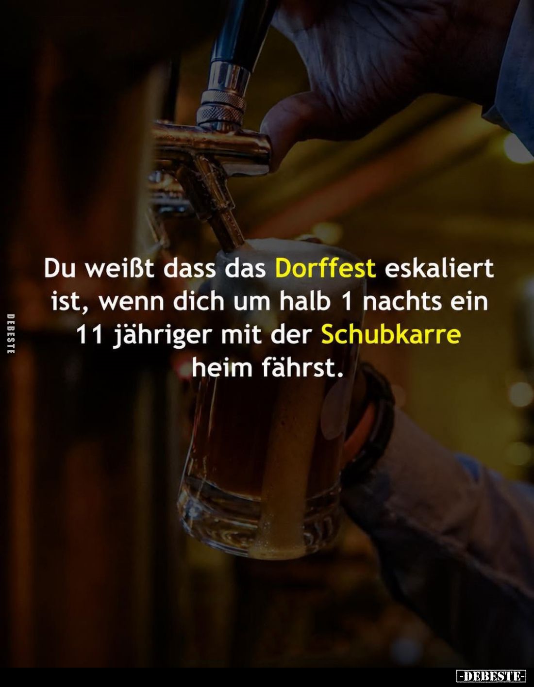 Du weißt dass das Dorffest eskaliert ist, wenn dich um halb 1 nachts ein 11 jähriger mit der Schubkarre heim fährst.
