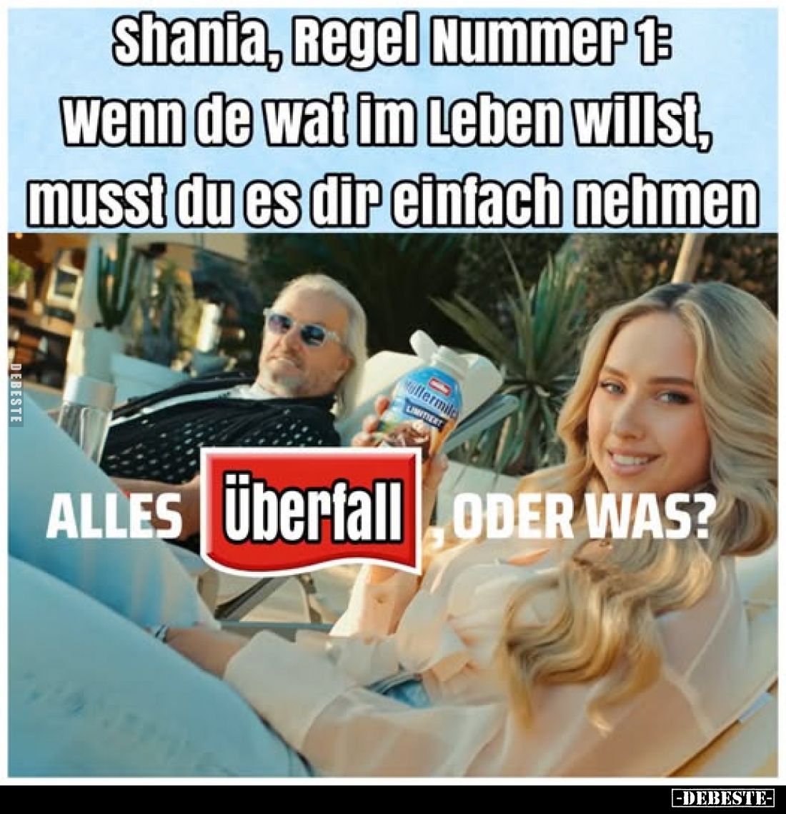 Shania, Regel Nummer 1: Wenn de wat im Leben willst, musst du es dir einfach nehmen.