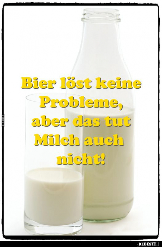 Bier löst keine Probleme, aber.. - Lustige Bilder | DEBESTE.de