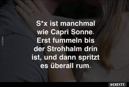 S*x ist manchmal wie Capri Sonne... - Lustige Bilder | DEBESTE.de