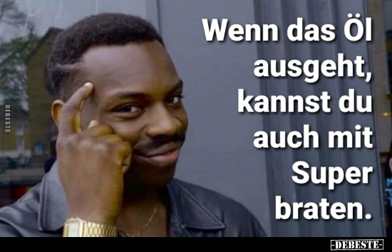 Wenn das Öl ausgeht, kannst du auch mit Super braten... - Lustige Bilder | DEBESTE.de