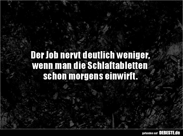 Der Job nervt deutlich weniger, wenn man die.. - Lustige Bilder | DEBESTE.de