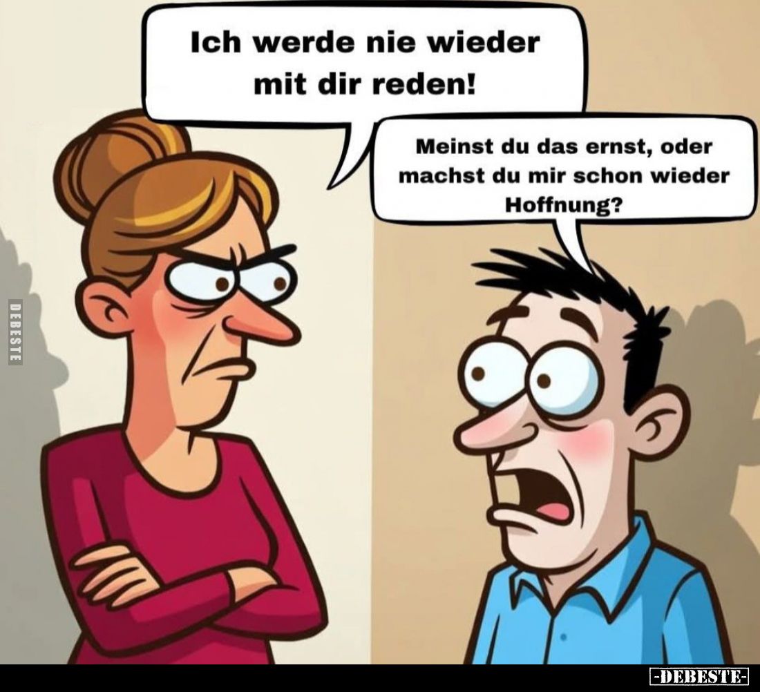 Ich werde nie wieder mit dir reden!... - Lustige Bilder | DEBESTE.de