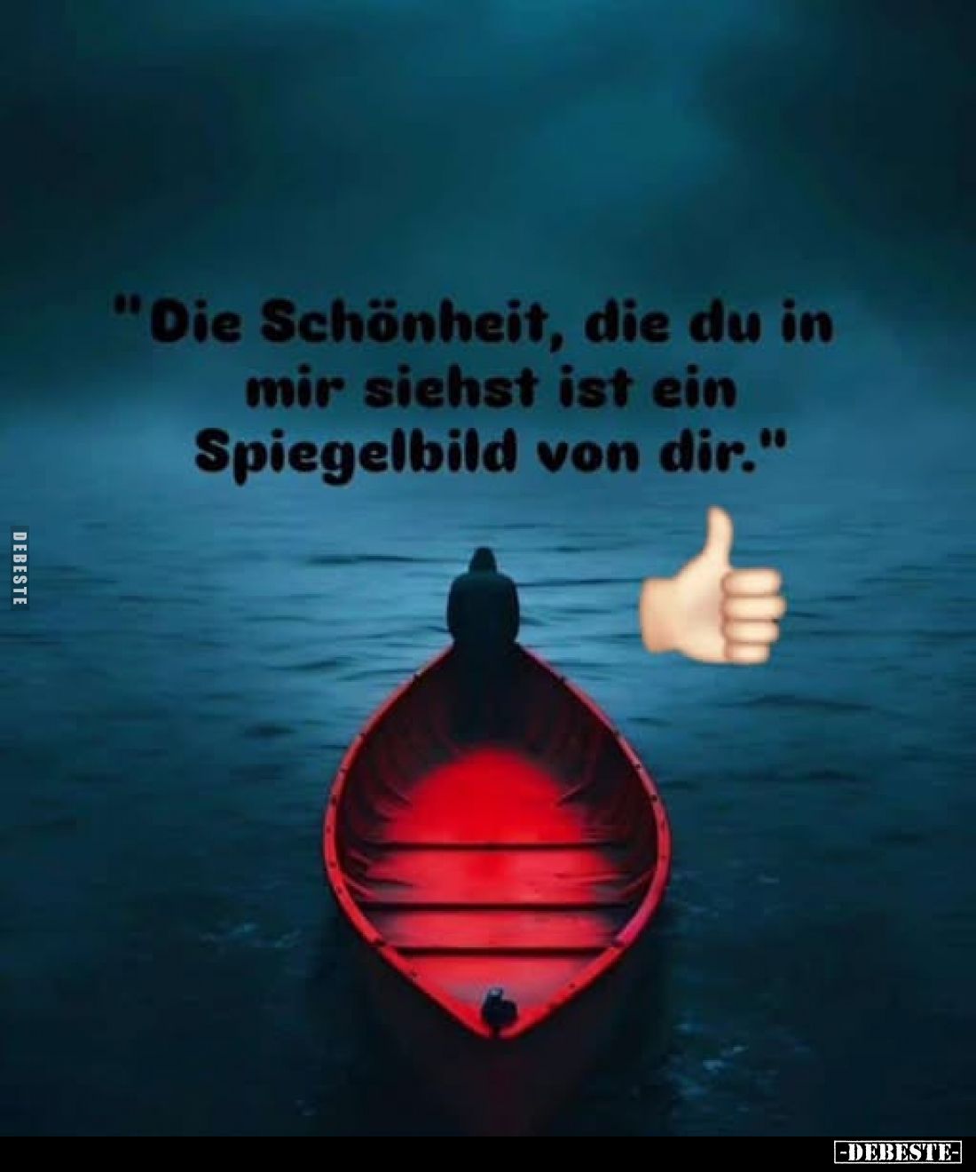"Die Schönheit, die du in mir siehst ist ein Spiegelbild von dir."