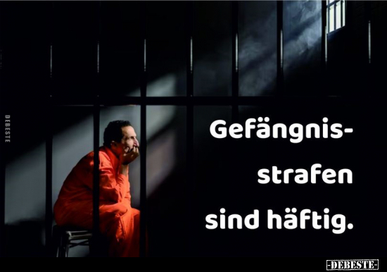 Gefängnisstrafen sind häftig... - Lustige Bilder | DEBESTE.de