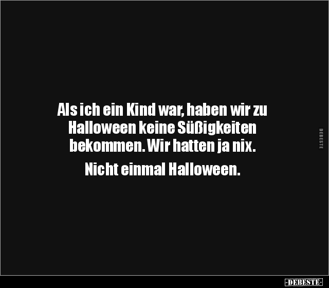 Als ich ein Kind war, haben wir zu Halloween keine.. - Lustige Bilder | DEBESTE.de