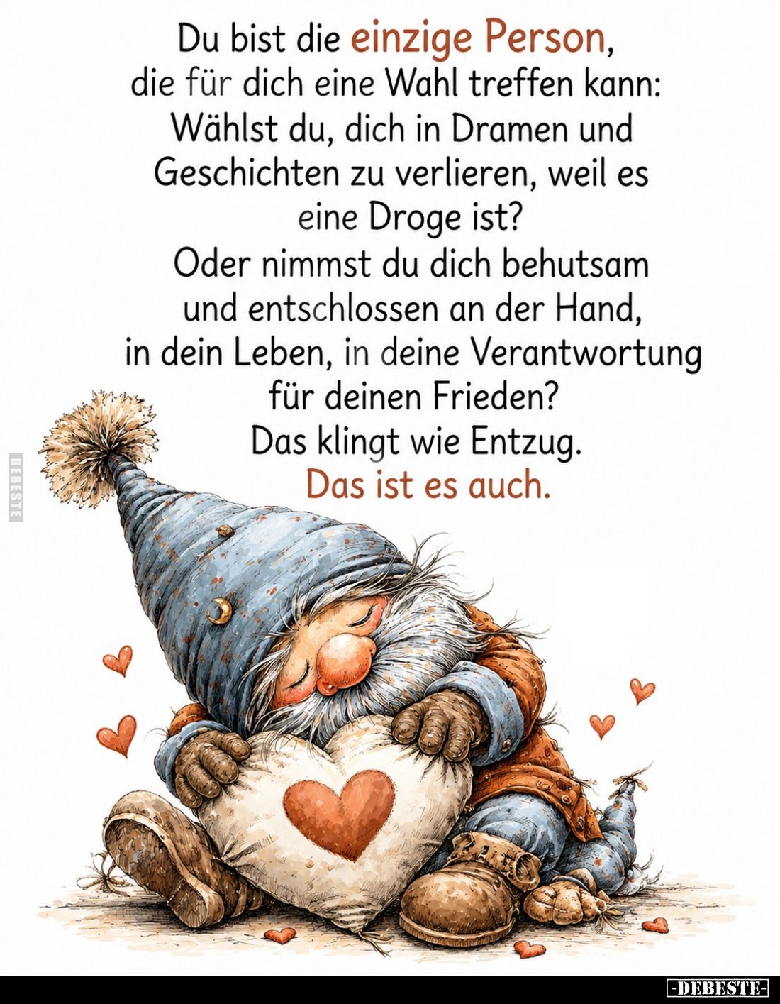 Du bist die einzige Person, die für dich eine Wahl treffen kann: Wählst du, dich in Dramen und Geschichten zu verlieren, weil...