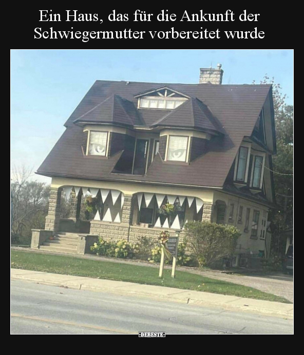 Ein Haus, das für die Ankunft der Schwiegermutter.. - Lustige Bilder | DEBESTE.de