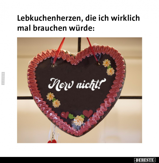 Lebkuchenherzen, die ich wirklich mal brauchen würde.. - Lustige Bilder | DEBESTE.de