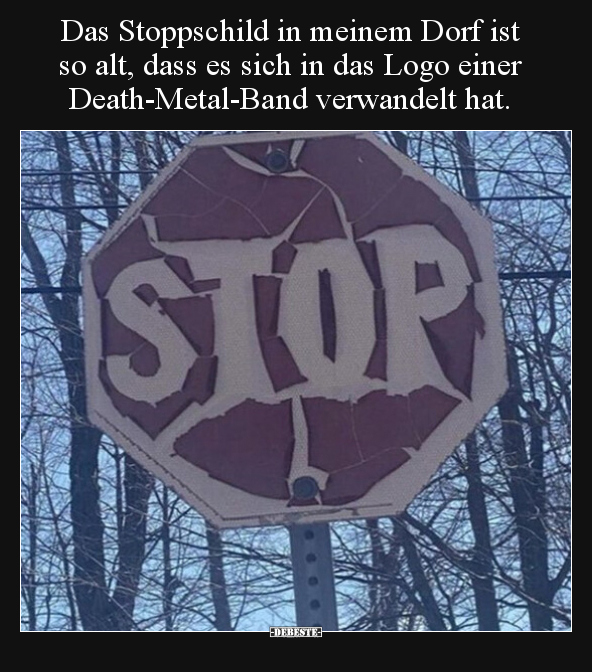 Das Stoppschild in meinem Dorf ist so alt, dass es sich in.. - Lustige Bilder | DEBESTE.de