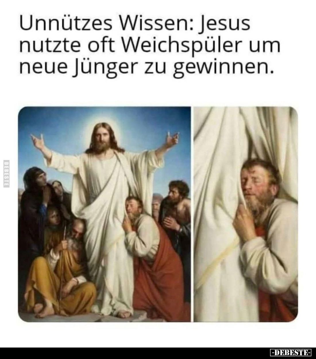 Unnützes Wissen: Jesus nutzte oft Weichspüler um neue Jünger zu gewinnen.