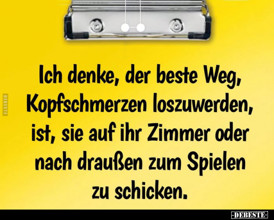 Ich denke, der beste Weg, Kopfschmerzen loszuwerden.. - Lustige Bilder | DEBESTE.de