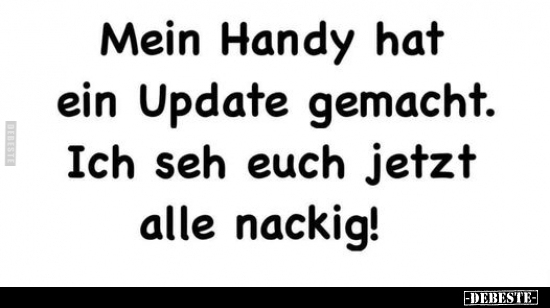 Mein Handy hat ein Update gemacht.. - Lustige Bilder | DEBESTE.de