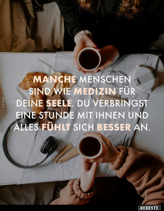 Manche Menschen sind wie Medizin für deine Seele.. - Lustige Bilder | DEBESTE.de