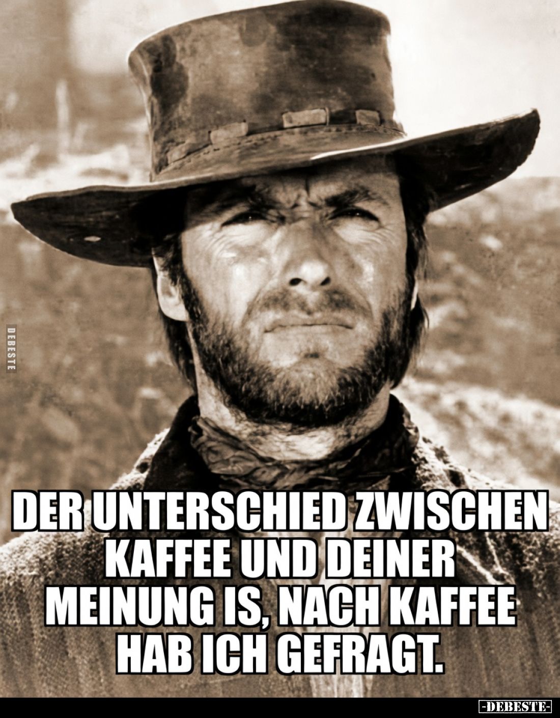 Der Unterschied zwischen Kaffee und deiner Meinung ist, nach Kaffee hab ich gefragt.
