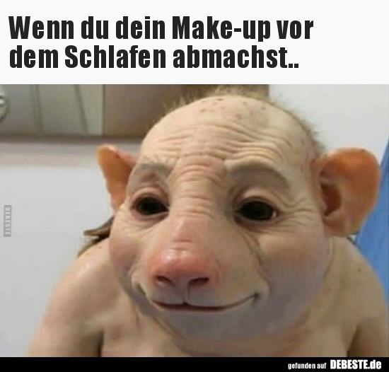 Wenn du dein Make-up vor dem Schlafen abmachst..