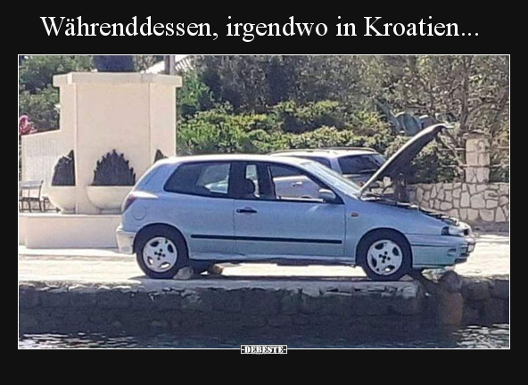 Währenddessen, irgendwo in Kroatien... - Lustige Bilder | DEBESTE.de