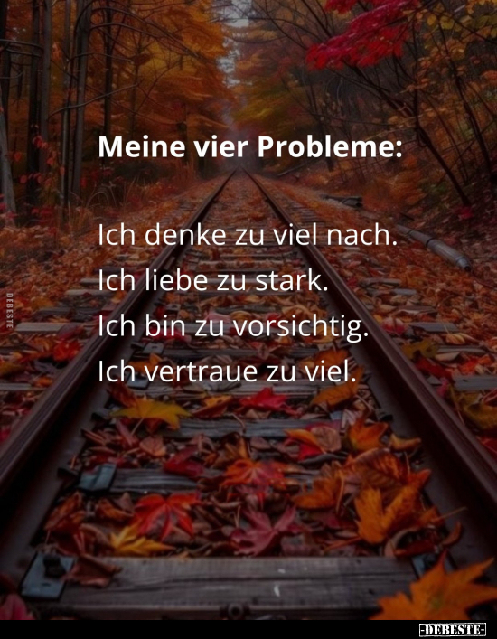 Meine vier Probleme: Ich denke zu viel nach.. - Lustige Bilder | DEBESTE.de