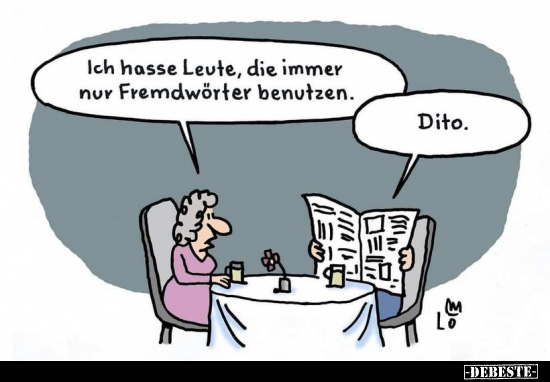 Ich hasse Leute, die immer nur Fremdwörter.. - Lustige Bilder | DEBESTE.de