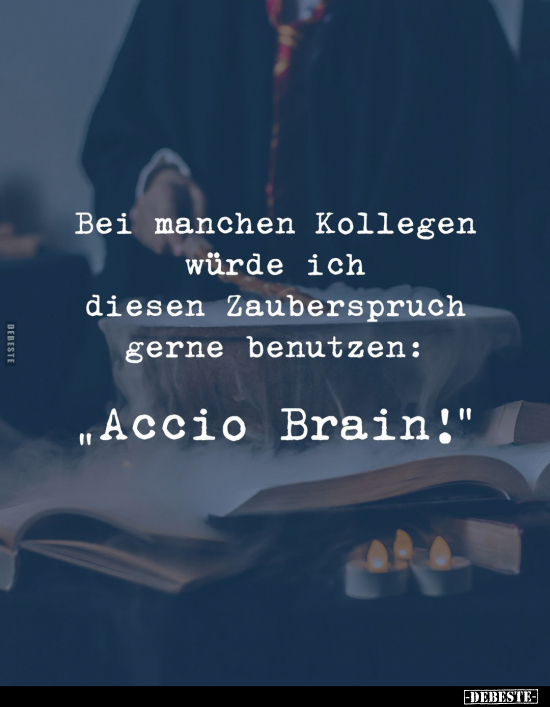 Bei manchen Kollegen würde ich diesen Zauberspruch gerne.. - Lustige Bilder | DEBESTE.de