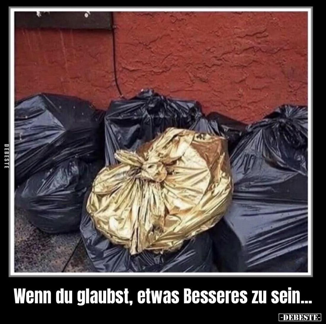 Wenn du glaubst, etwas Besseres zu sein...