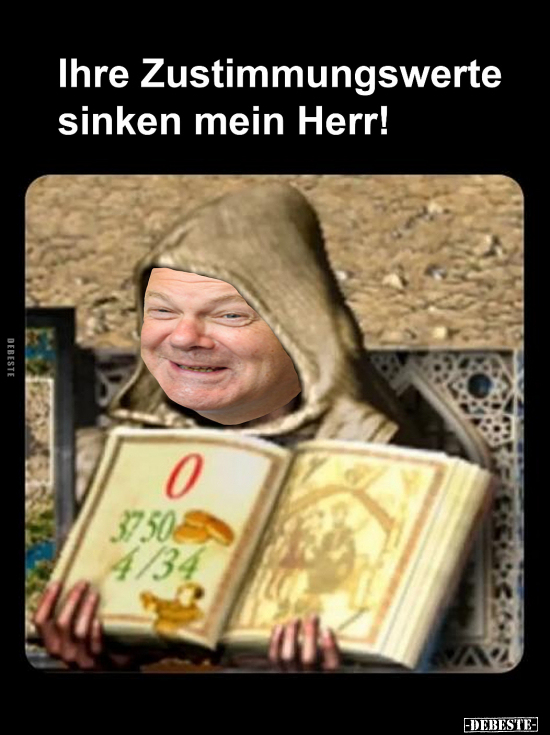 Ihre Zustimmungswerte sinken mein Herr!