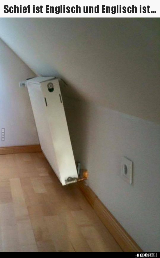 Schief ist Englisch und Englisch ist...