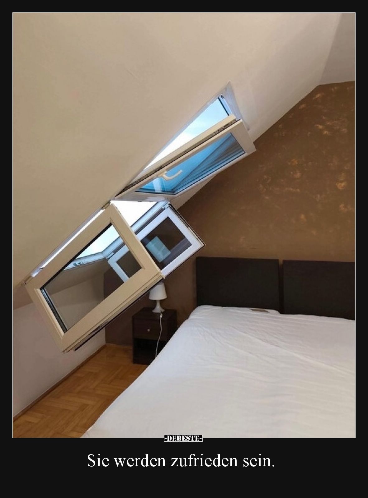 Sie werden zufrieden sein.