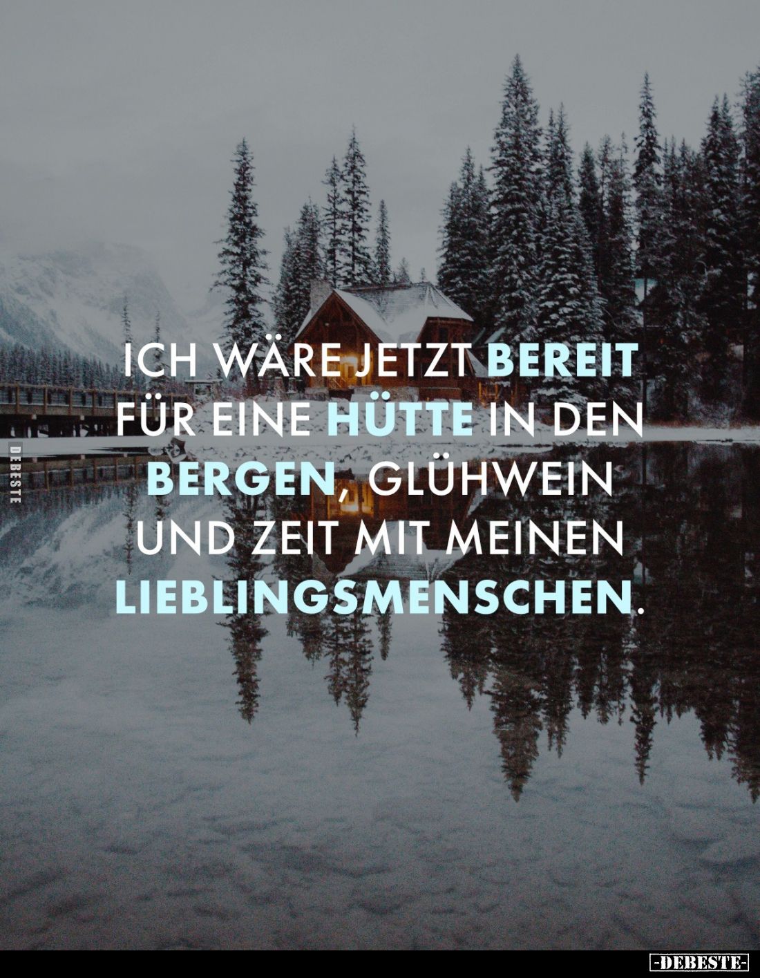 Ich wäre jetzt bereit für eine Hütte in den Bergen, Glühwein und Zeit mit meinen Lieblingsmenschen.
