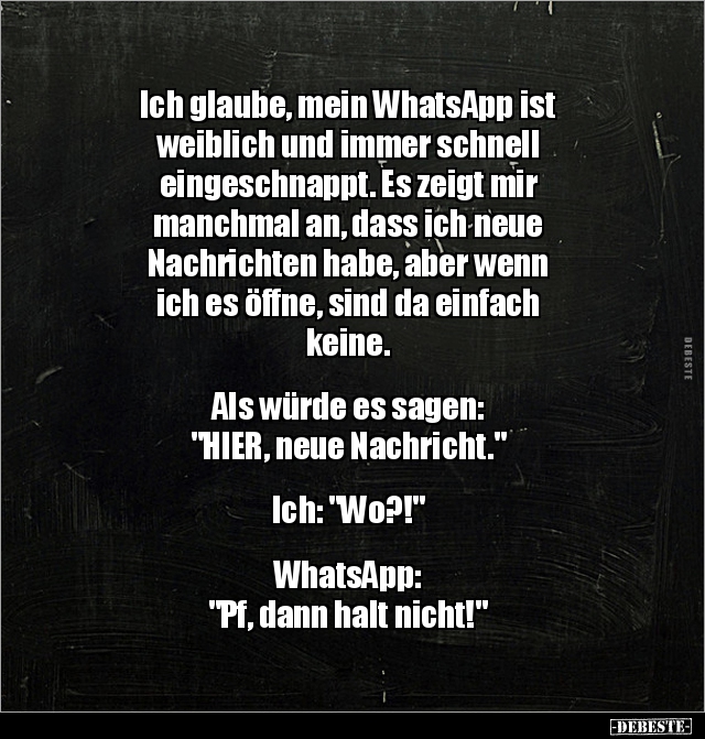 Ich glaube, mein WhatsApp ist weiblich und immer schnell.. - Lustige Bilder | DEBESTE.de