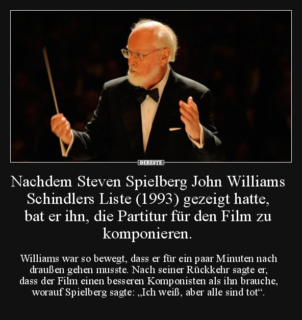 Nachdem Steven Spielberg John Williams Schindlers Liste..