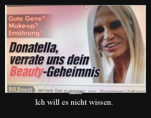 Ich will es nicht wissen...