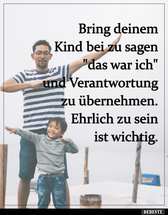 Bring deinem Kind bei zu sagen "das war ich"..