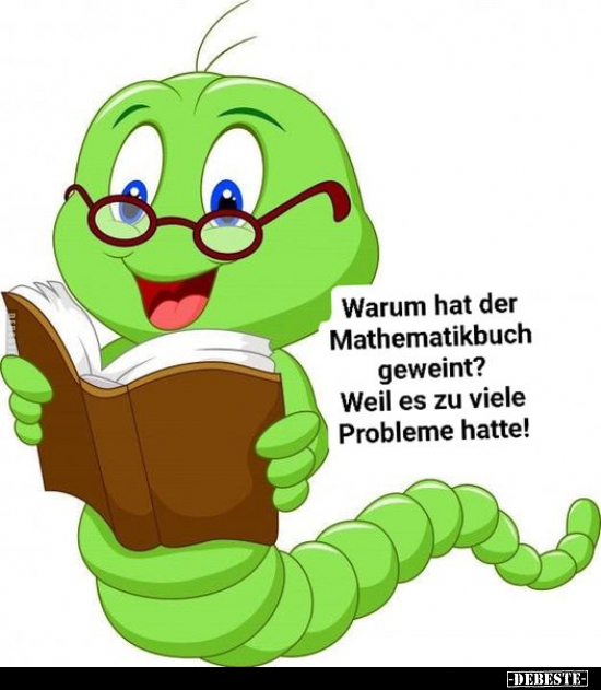 Warum hat der Mathematikbuch geweint?.. - Lustige Bilder | DEBESTE.de