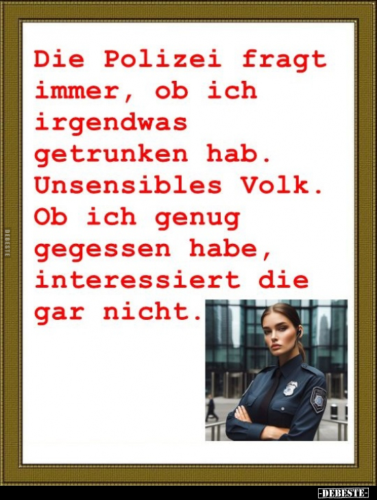 Die Polizei fragt immer.. - Lustige Bilder | DEBESTE.de