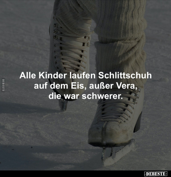 Alle Kinder laufen Schlittschuh auf dem Eis, außer Vera.. - Lustige Bilder | DEBESTE.de