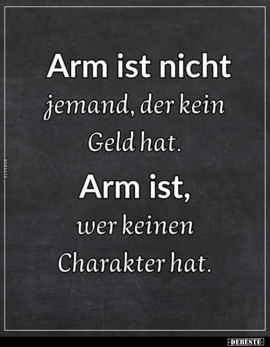 Arm ist nicht jemand, der kein Geld hat.. - Lustige Bilder | DEBESTE.de