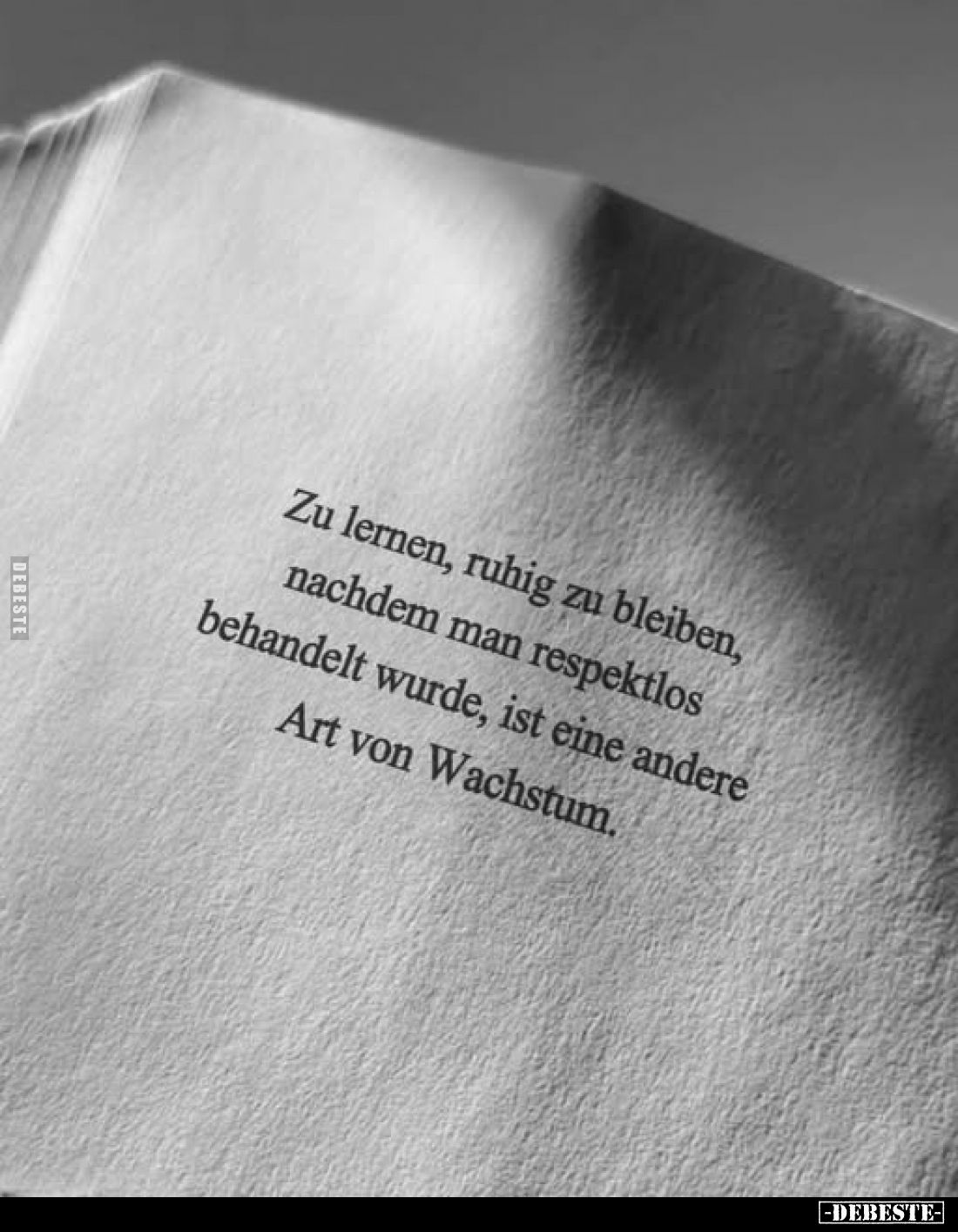 Zu lernen, ruhig zu bleiben, nachdem man respektlos behandelt wurde, ist eine andere Art von Wachstum.
