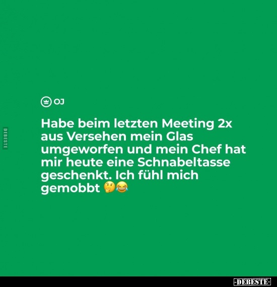 Habe beim letzten Meeting 2x aus Versehen mein Glas.. - Lustige Bilder | DEBESTE.de