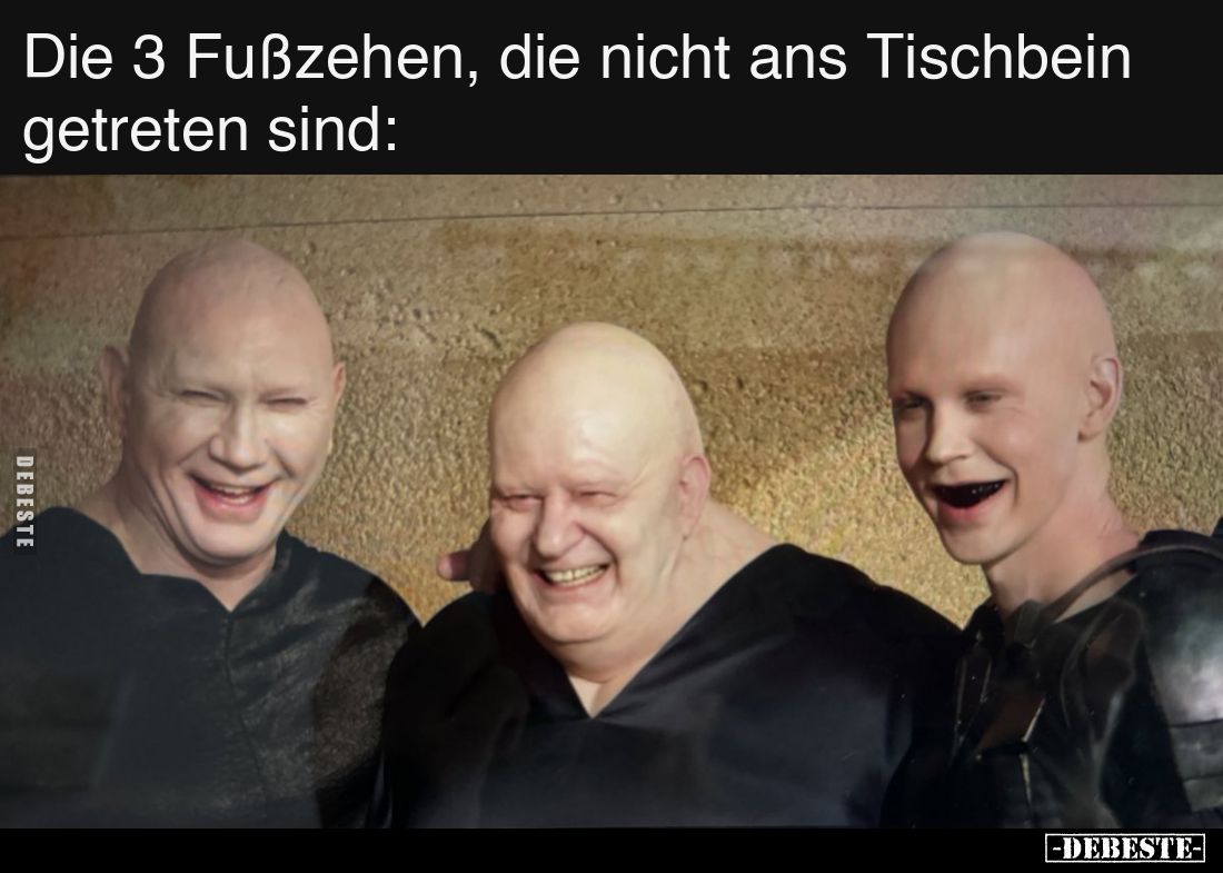 Die 3 Fußzehen, die nicht ans Tischbein getreten sind