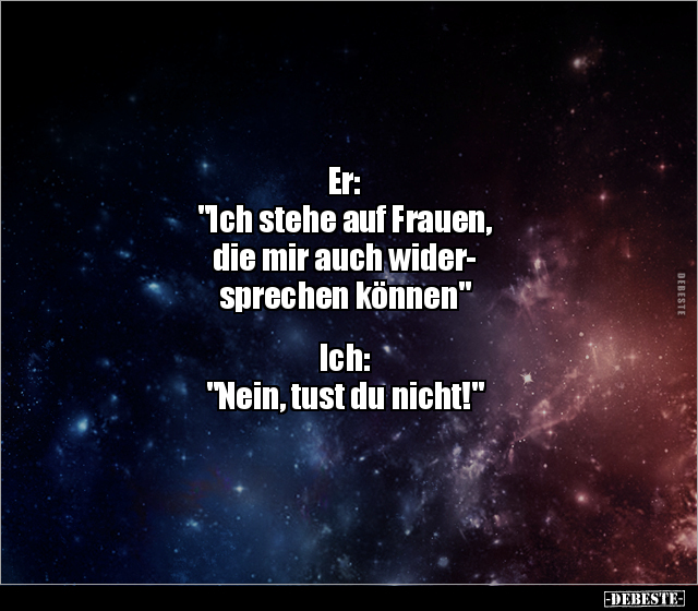 Er: "Ich stehe auf Frauen, die mir auch widerprechen.." - Lustige Bilder | DEBESTE.de