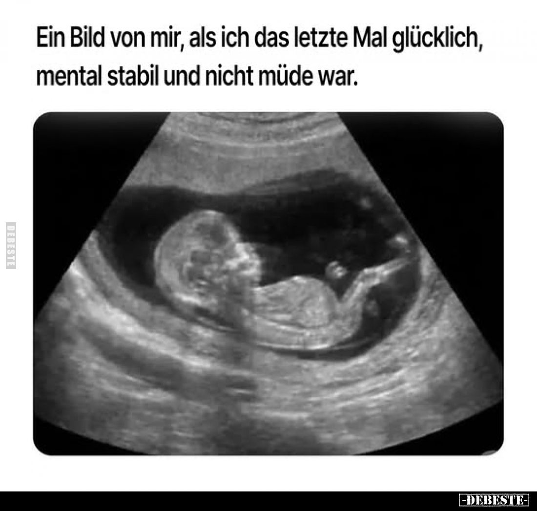 Ein Bild von mir, als ich das letzte Mal glücklich, mental stabil und nicht müde war.