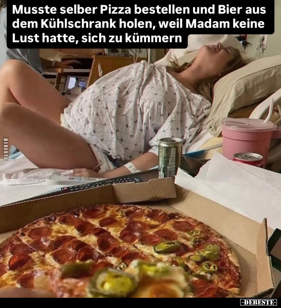 Musste selber Pizza bestellen und Bier aus dem Kühlschrank holen, weil Madam keine Lust hatte, sich zu kümmern